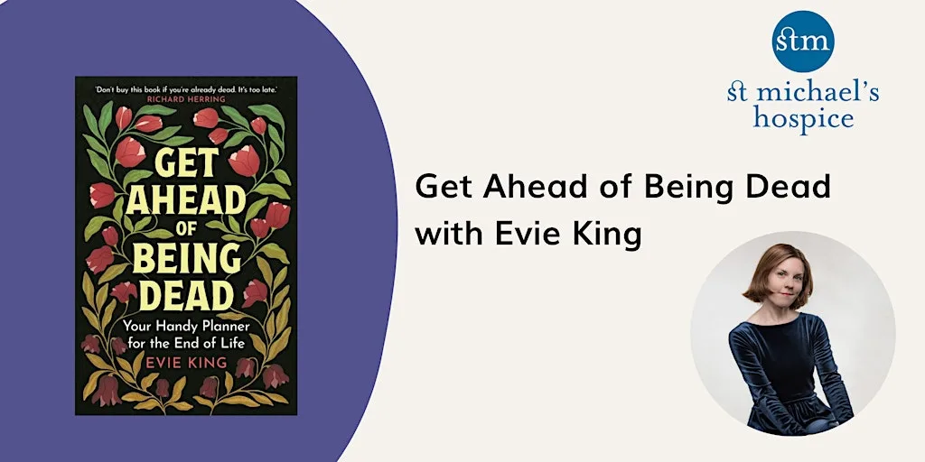 Get Ahead of Being Dead with Evie King at Arthur Easton Centre