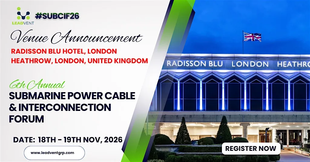 6th Annual Submarine Power Cable and Interconnection Forum at Radisson Blu Hotel, London Heathrow