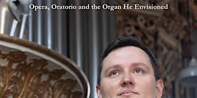 HANDEL’S VOICES - Opera, oratorio and the organ he envisioned at St. James’ Church,