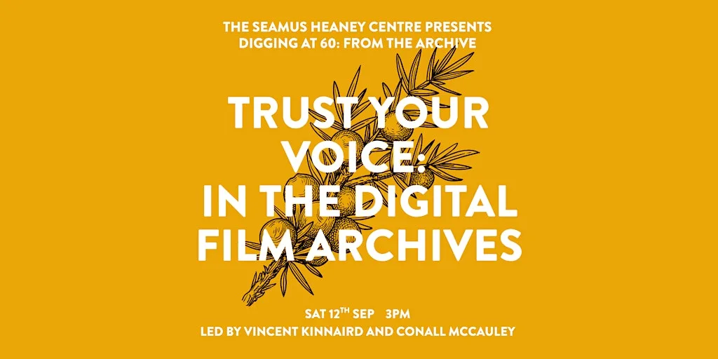 Digging at 60 x Trust Your Voice: In the Digital Film Archives at The Seamus Heaney Centre