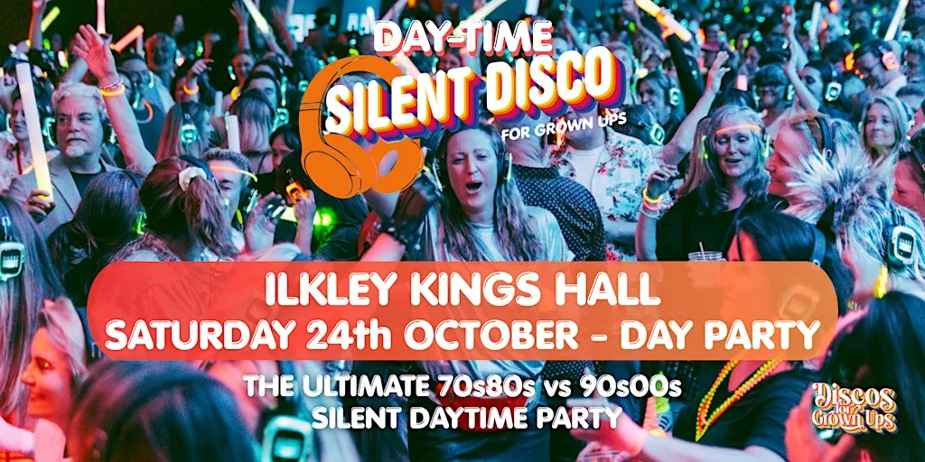 ILKLEY Kings Hall SILENT Disco DAY-TIME Party