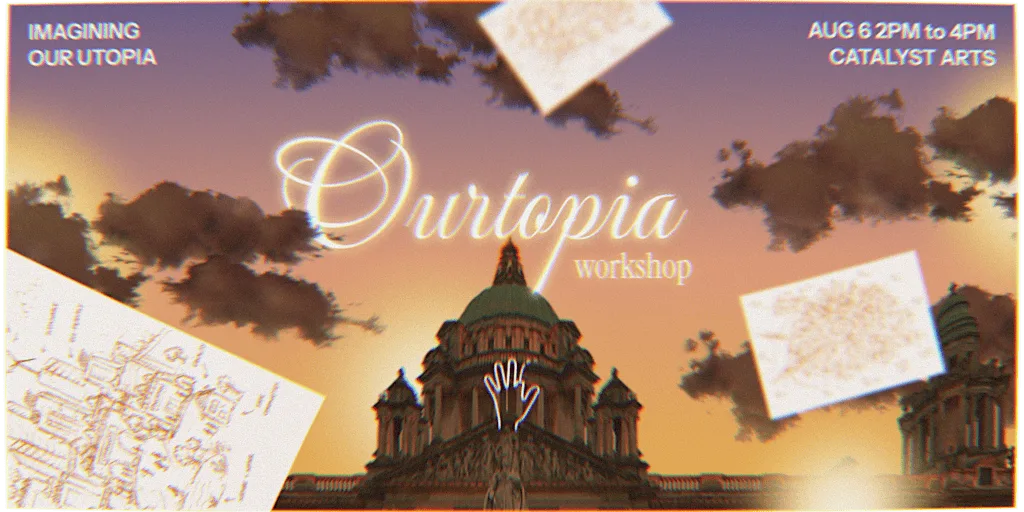 Ourtopia: Imagining Our Dream City at Catalyst Arts