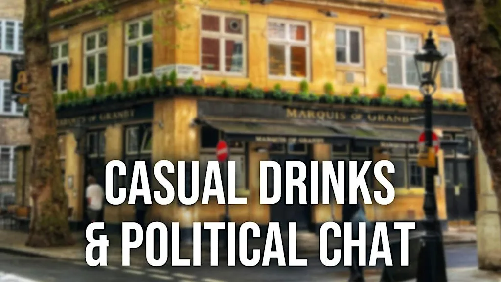 CASUAL DRINKS & POLITICAL CHAT (Late October meeting)