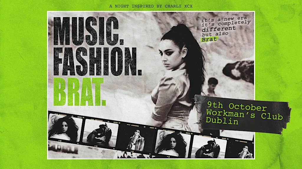 Music. Fashion. Brat.(Dublin)