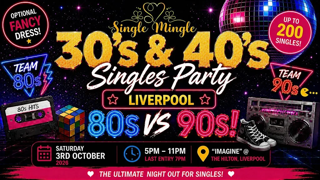 Single Mingle 30s & 40s Singles Party | Liverpool | 80s vs 90s | 3rd Oct at Imagine @ The Hilton Hotel