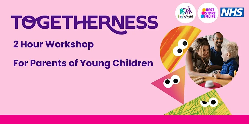 Togetherness, Solihull Approach, 2hr Workshop for Parents of Young Children