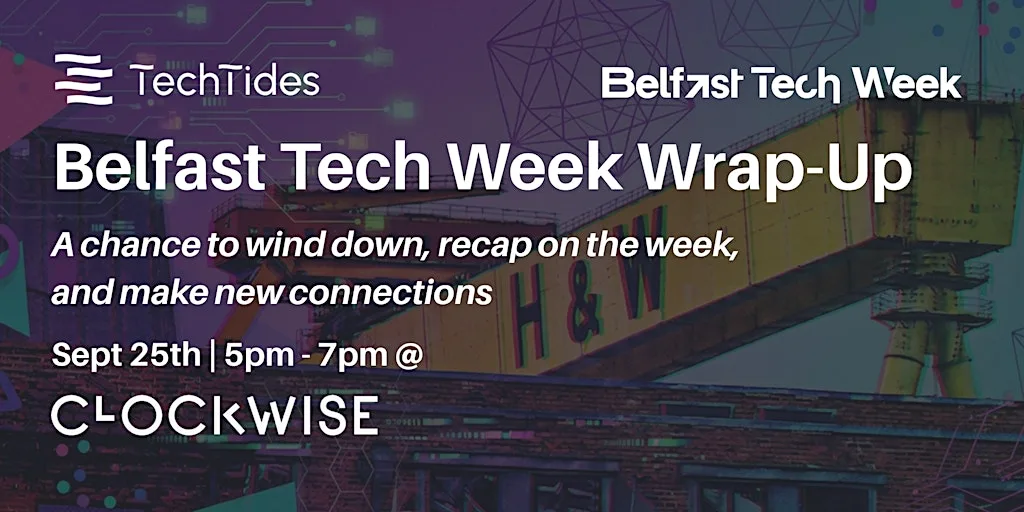 Belfast Tech Week Wrap-Up