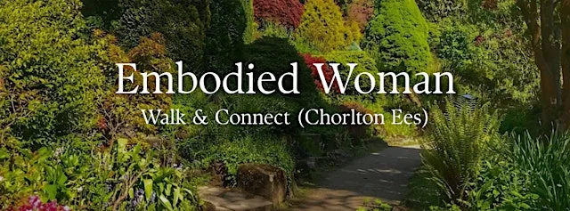 Embodied Woman Walk and Connect - Chorlton Ees