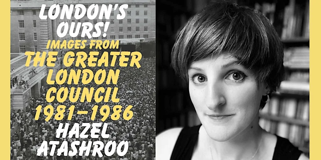 Evening Event: London’s Ours! Images From Greater London Council 1981–1986 at The London Archives