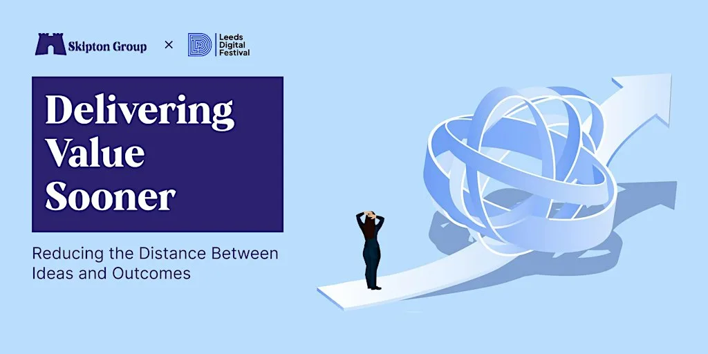 Delivering Value Sooner: Reducing the Distance Between Ideas and Outcomes. at humanSpaces