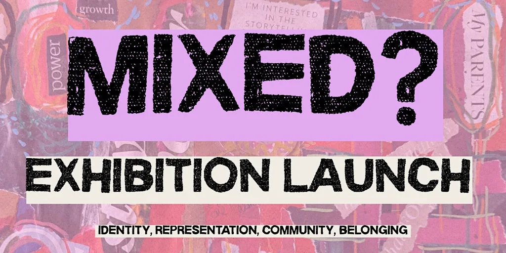 Mixed? Exhibition Launch