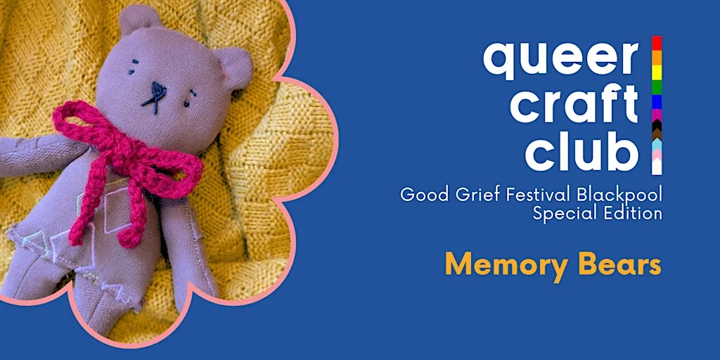 Queer Craft Club : Good Grief Blackpool Special Edition - Memory Bear at Aunty Social