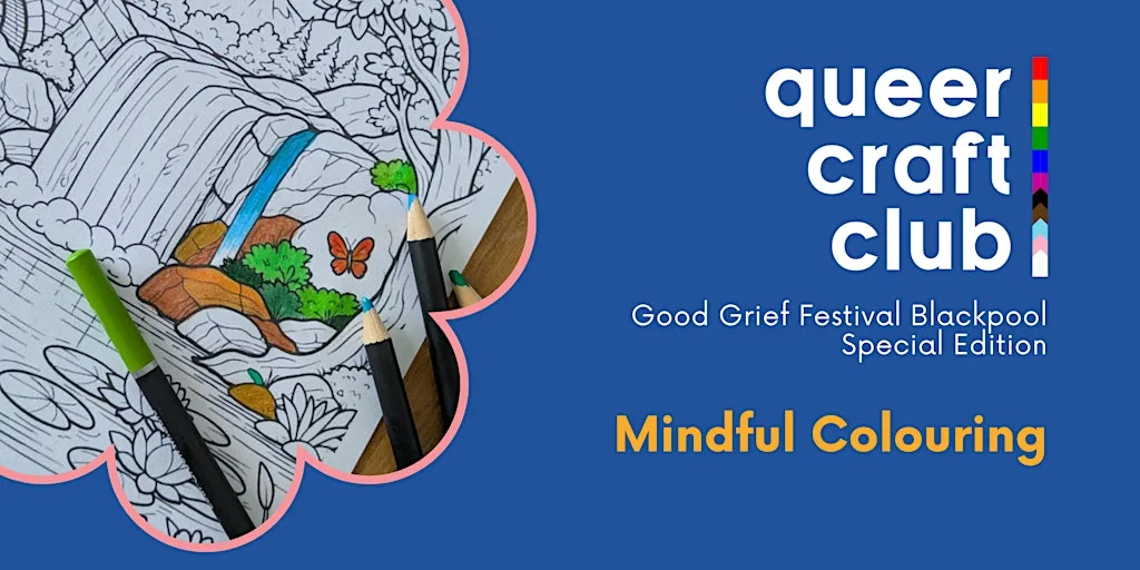Queer Craft Club : Good Grief Blackpool Special Edition - Mindful Colouring at Aunty Social