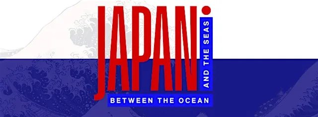 JAPAN: BETWEEN THE OCEAN & THE SEAS