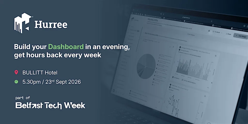 Build your Dashboard in an evening, get hours back every week by Hurree