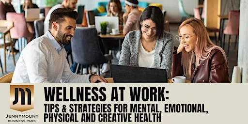 Jennymount Monthly Networking: Wellness At Work - Tips & Strategies at Jennymount Business Park