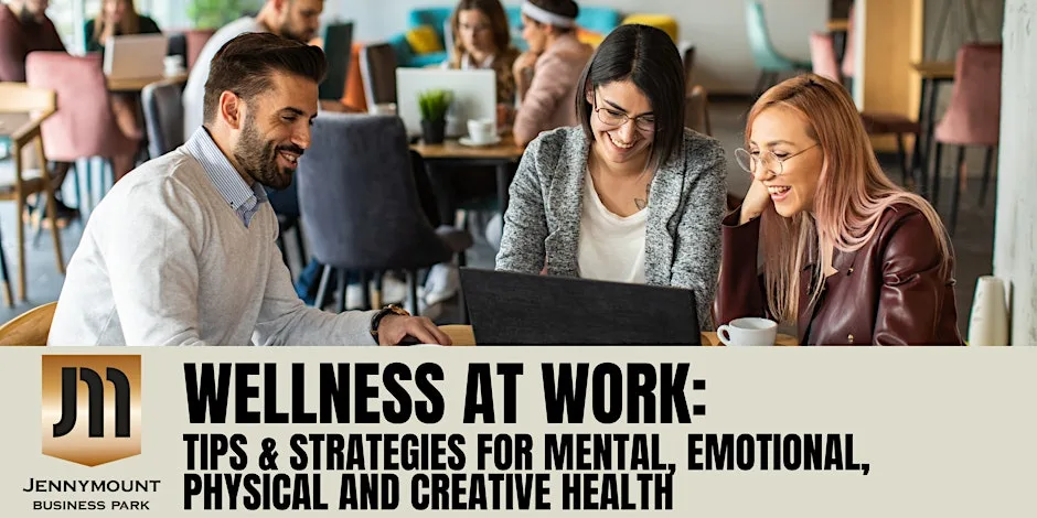 Jennymount Monthly Networking: Wellness At Work - Tips & Strategies at Jennymount Business Park