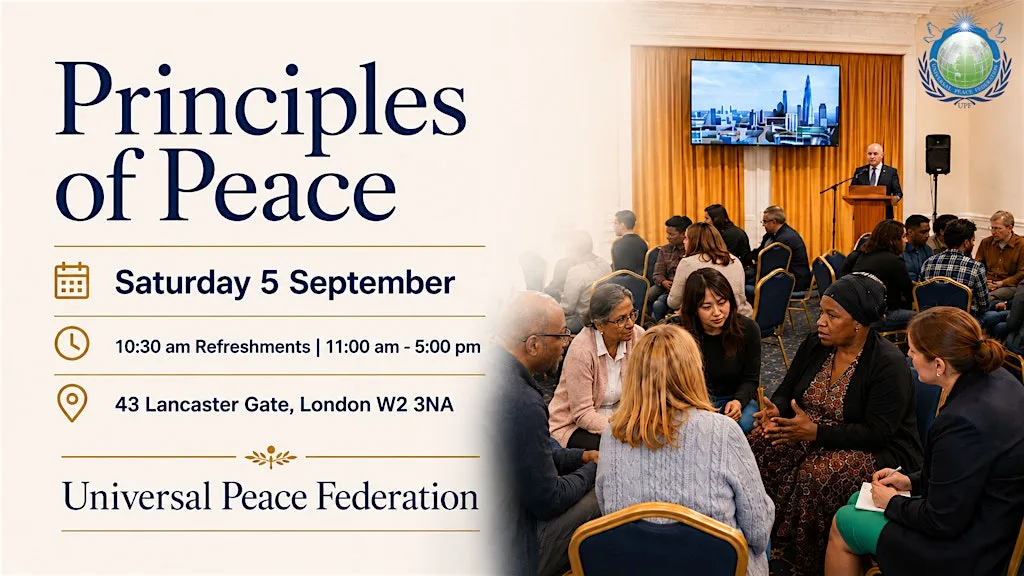 Universal Peace Federation UK – Principles of Peace, 5th September 2026 at Universal Peace Federation - UK HQ