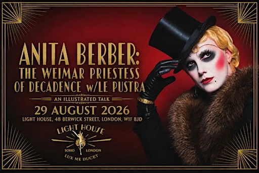 SOLD OUT - Anita Berber: The Weimar Priestess of Decadence w/ Le Pustra at Light House