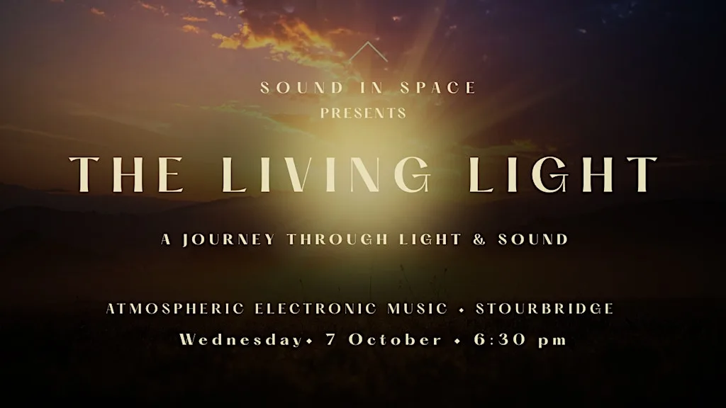 SOUND IN SPACE presents - THE LIVING LIGHT