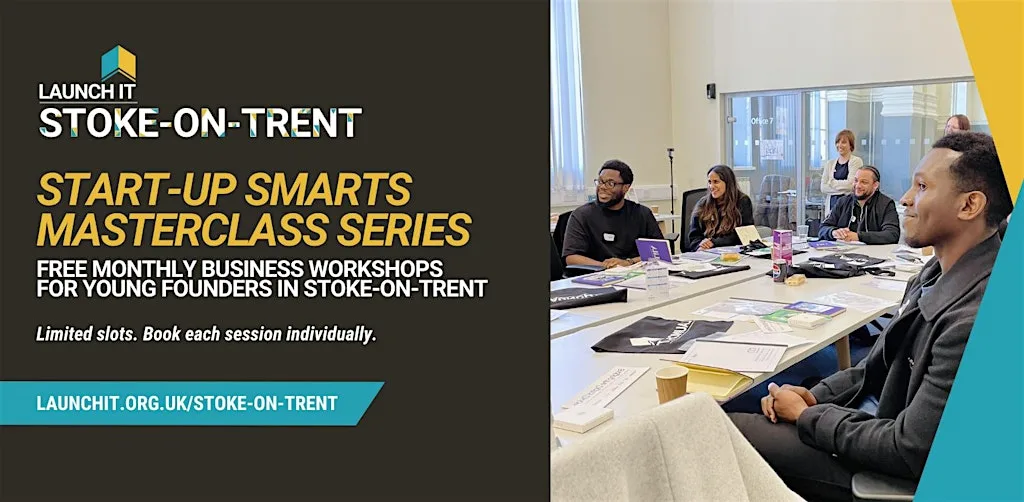 Launch It Stoke-on-Trent Start-Up Smarts Masterclass Series