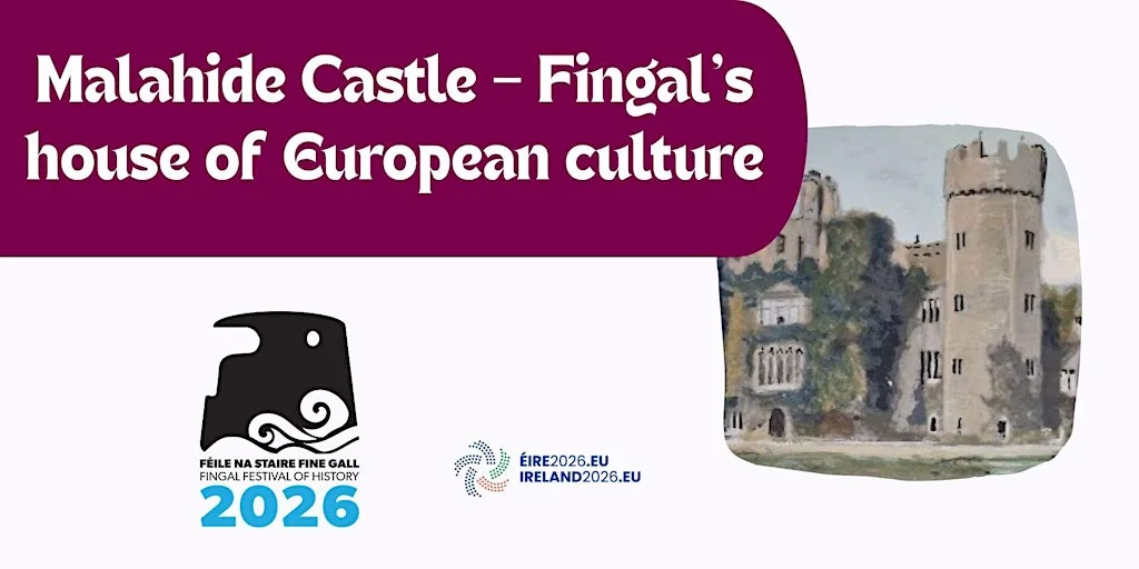 Malahide Castle – Fingal’s house of European culture at Carnegie Arts Library North Street Swords