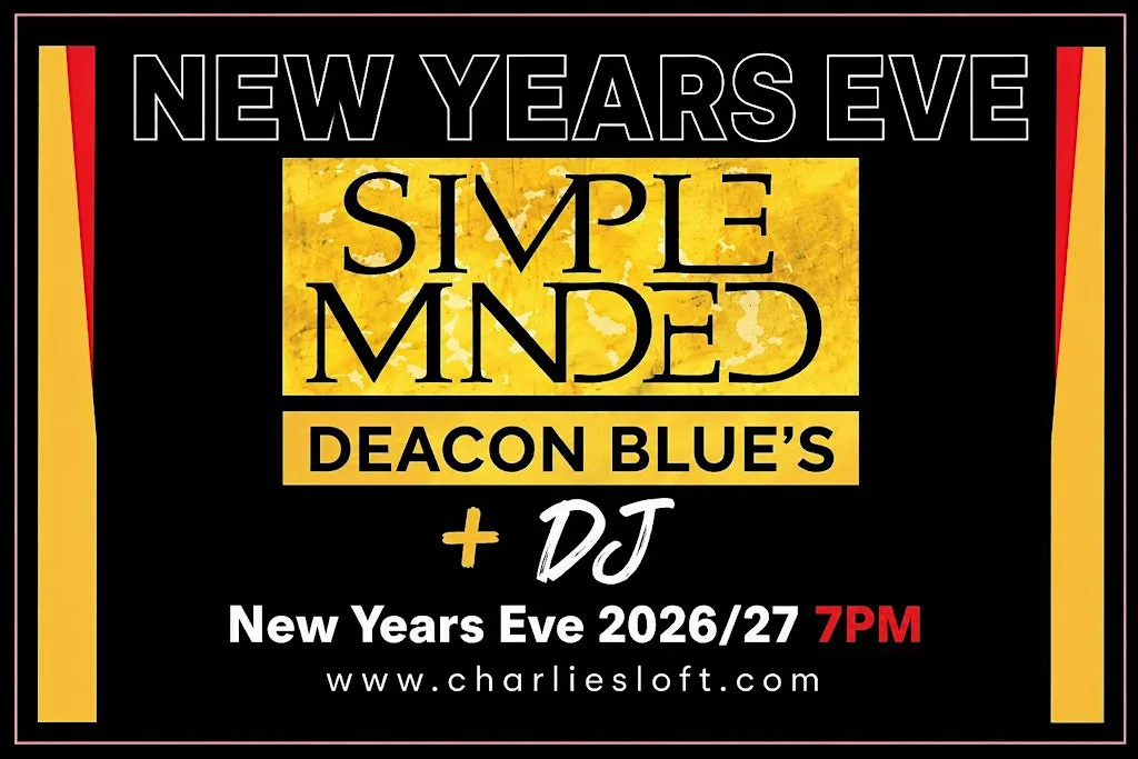 NYE - Charlies Loft + Simple Minded / Deacon Blues + DJ at Charlies Loft