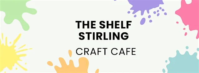 The Shelf Stirling | Craft Café | Opening Night at The Shelf