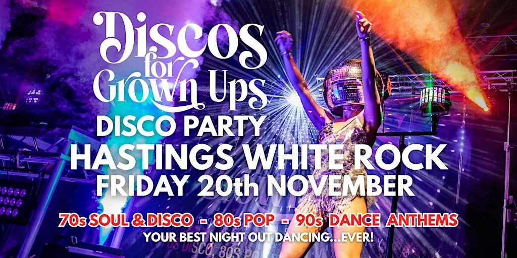 HASTINGS - Discos for Grown ups 70s 80s 90s Party WHITE ROCK
