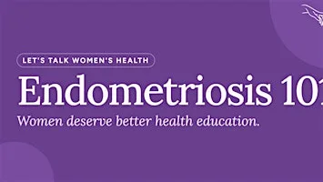 Let's Talk Women's Health: Endometriosis 101 at The Bridge