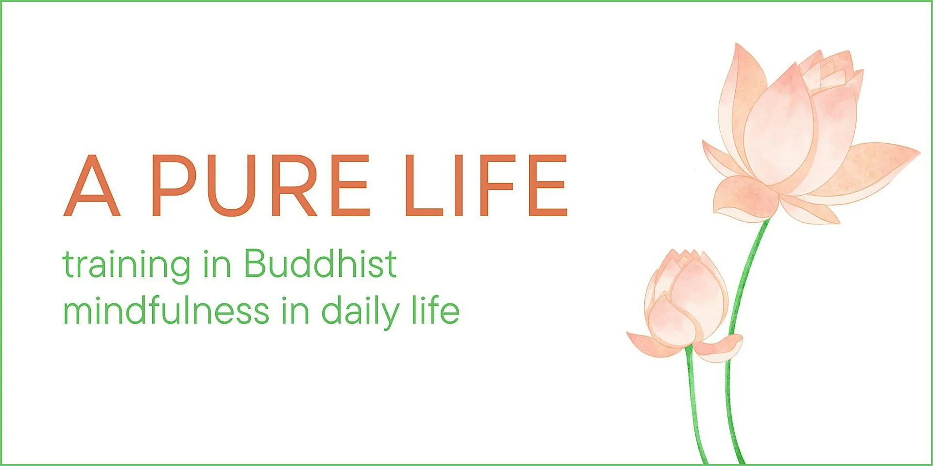 A Pure Life - training in Buddhist mindfulness in daily life