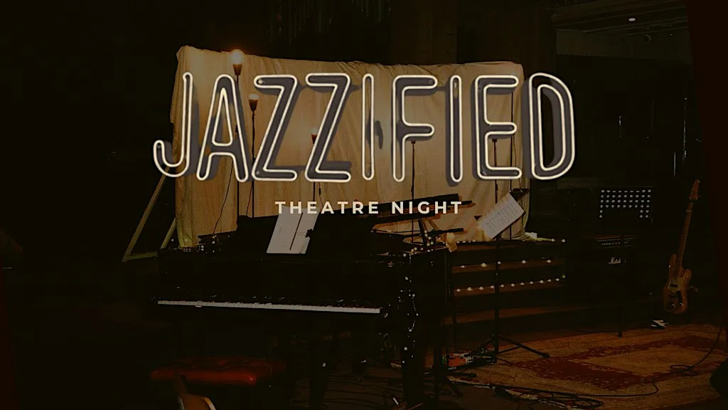 JAZZIFIED Theatre Night at St Barnabas, Kensington