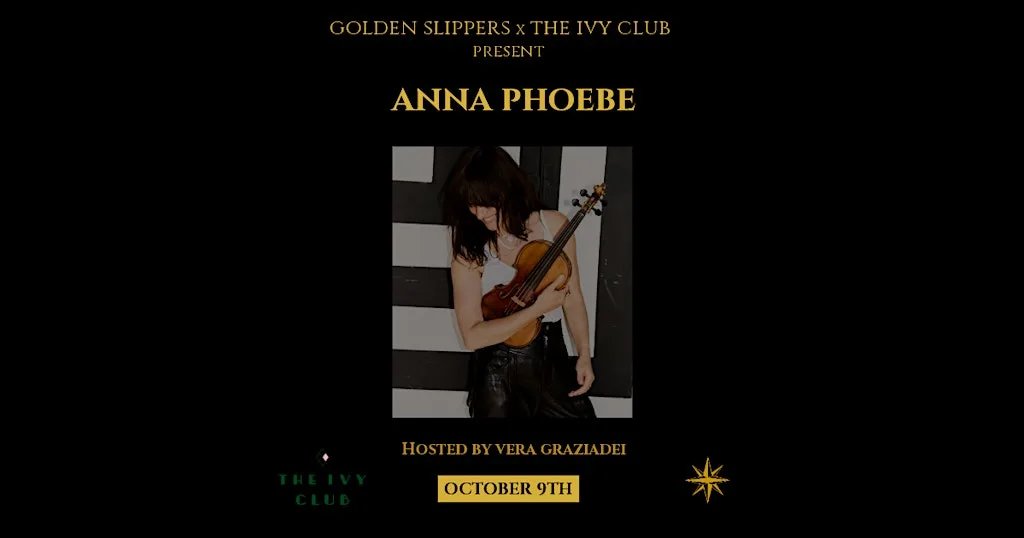 Golden Slippers x The Ivy Club present: Anna Phoebe