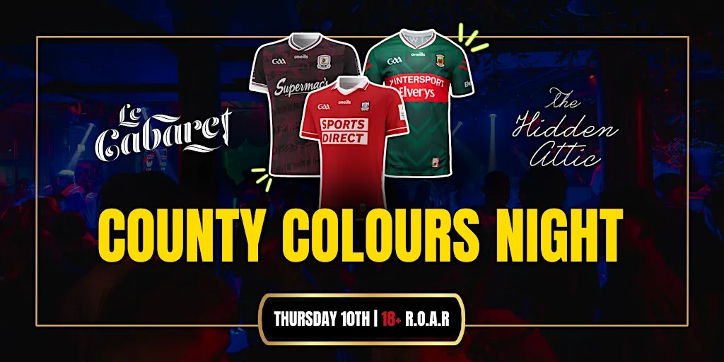 Le Caberet & Hidden Attic, County Colours Night Thursday 10th Freshers Week at Le Cabaret, Cork
