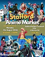 Stafford Anime Market - Bank Holiday Special