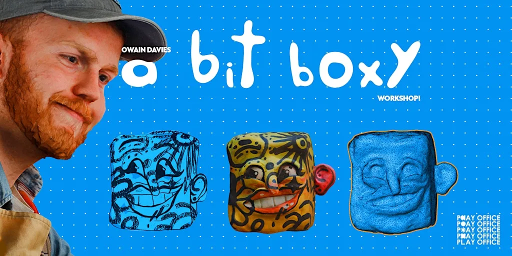 A Bit Boxy: The Workshop!
