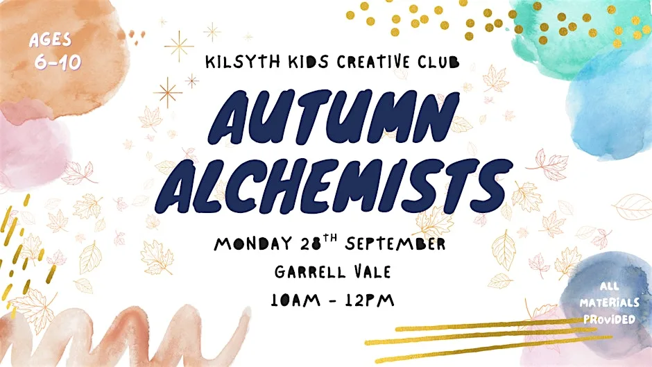 KILSYTH KIDS CREATIVE CLUB: AUTUMN ALCHEMISTS at Garrell Vale Community Centre