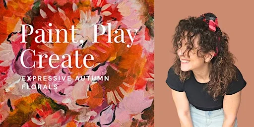 Paint • Play • Create: Autumn Florals