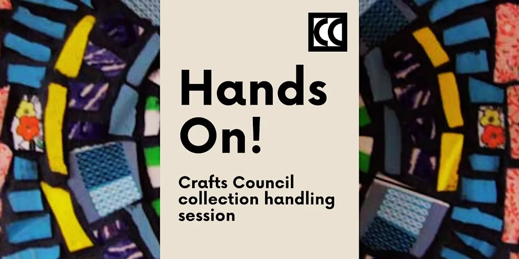Hands On! Crafts Council Collection Handling Session