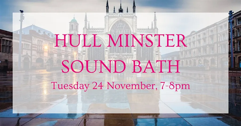 Sound Bath at Hull Minster - November at Hull Minster