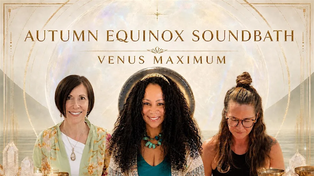 AUTUMN EQUINOX SOUND BATH - VENUS MAXIMUM