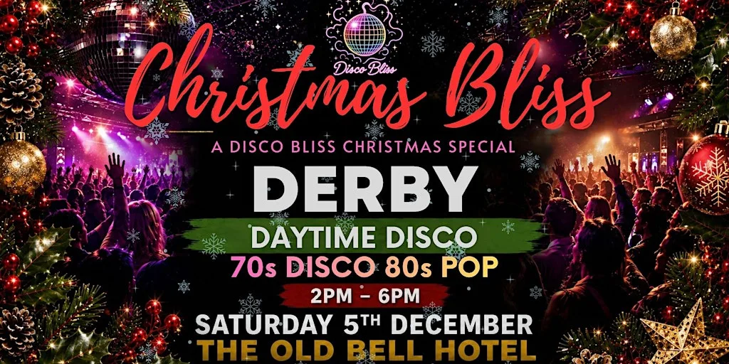 Christmas Bliss Derby – 70s & 80s Christmas Daytime Disco at The Old Bell Hotel
