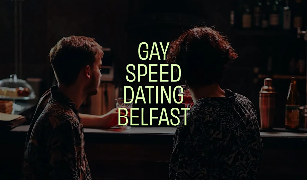 Belfast GAY Speed Dating (Ages 30- 48)