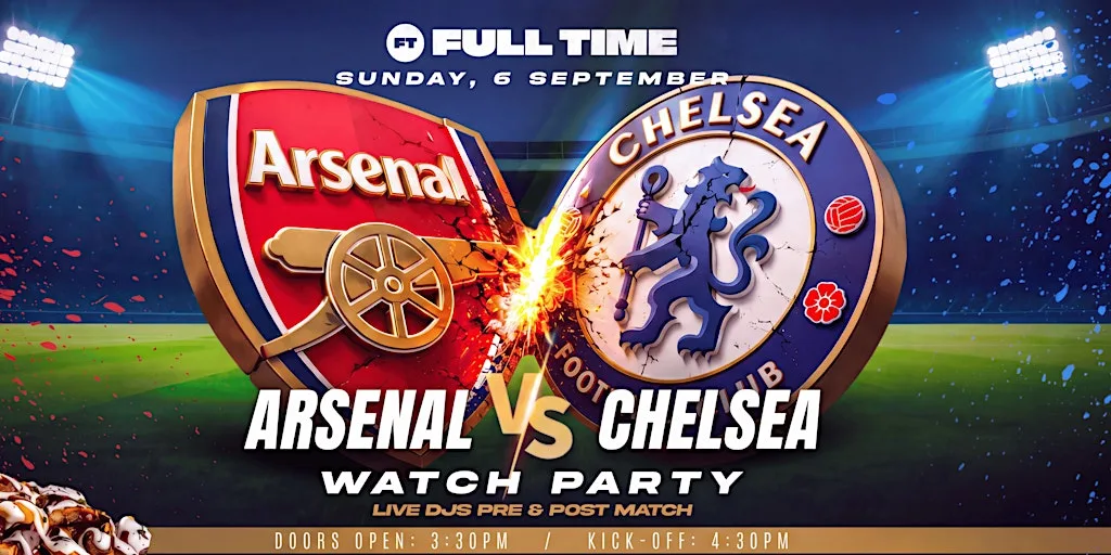 Full Time Parties: Arsenal vs Chelsea at Acres