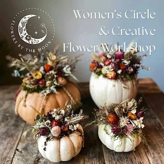 October New Moon Women’s Circle and Creative Flower Workshop