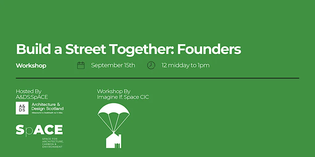 Workshop: Build a Street Together: Founders at A&DS:SpACE, Edinburgh Futures Institute, The University of Edinburgh