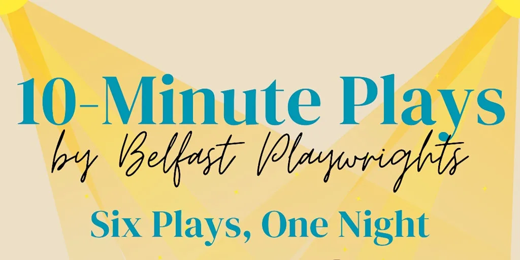 Belfast Playwrights' 10-Minute Play Festival at The Black Box