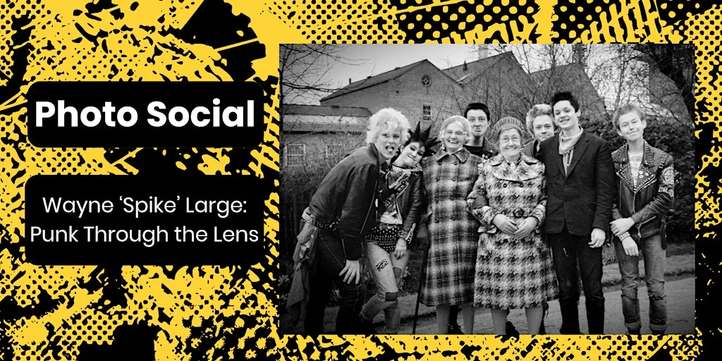 Wayne Large: Punk Through the Lens at Aunty Social