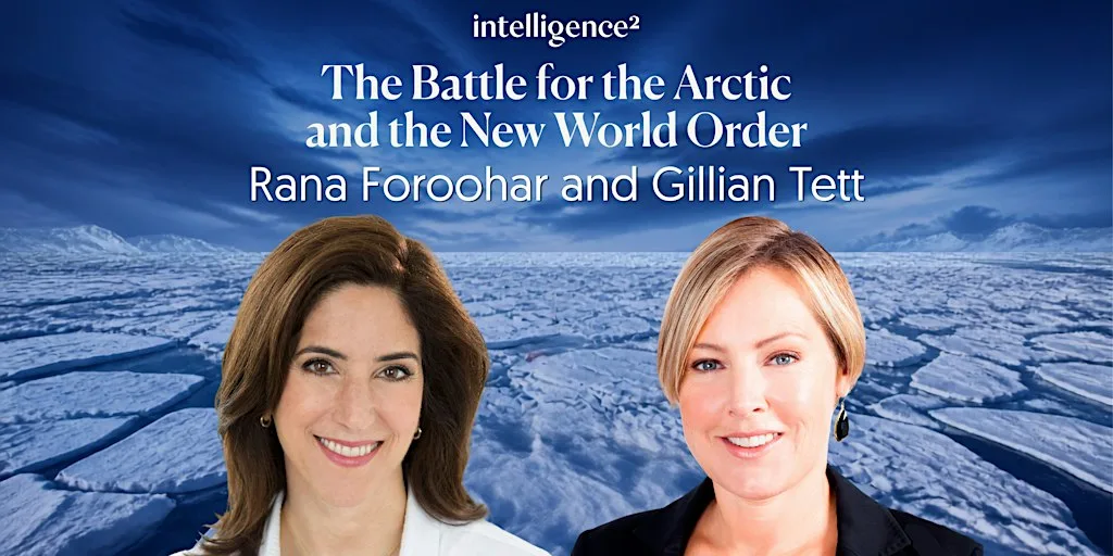 The Battle for the Arctic and the New World Order, with Rana Foroohar