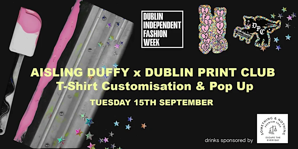 ☆ AISLING DUFFY x DUBLIN PRINT CLUB: T-Shirt Customisation & Pop Up ☆